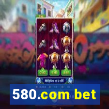 580.com bet